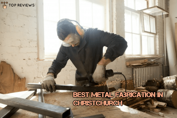 Best Metal Fabrication in Christchurch