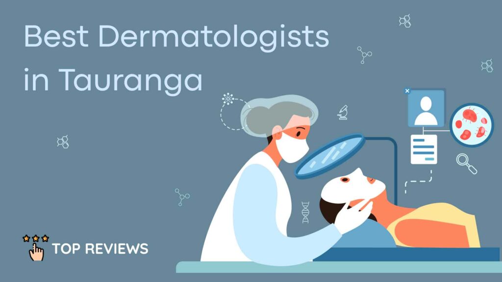 Best Dermatologists in Tauranga