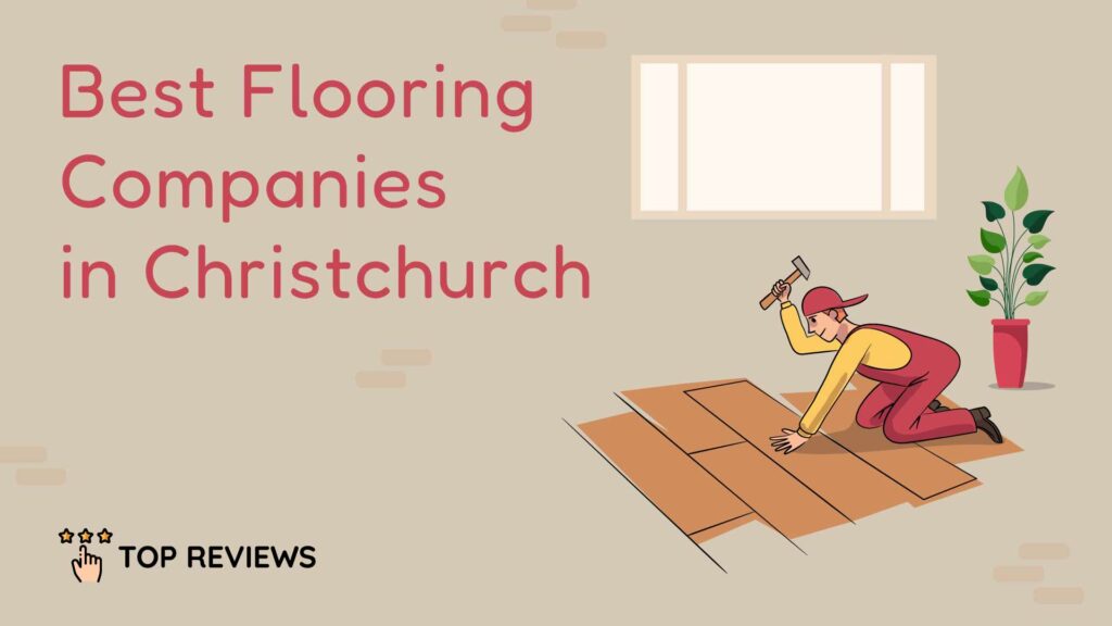 Best Flooring Companies in Christchurch