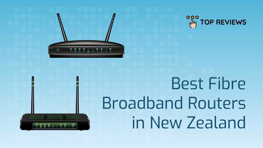 Best Fibre Broadband Routers in New Zealand