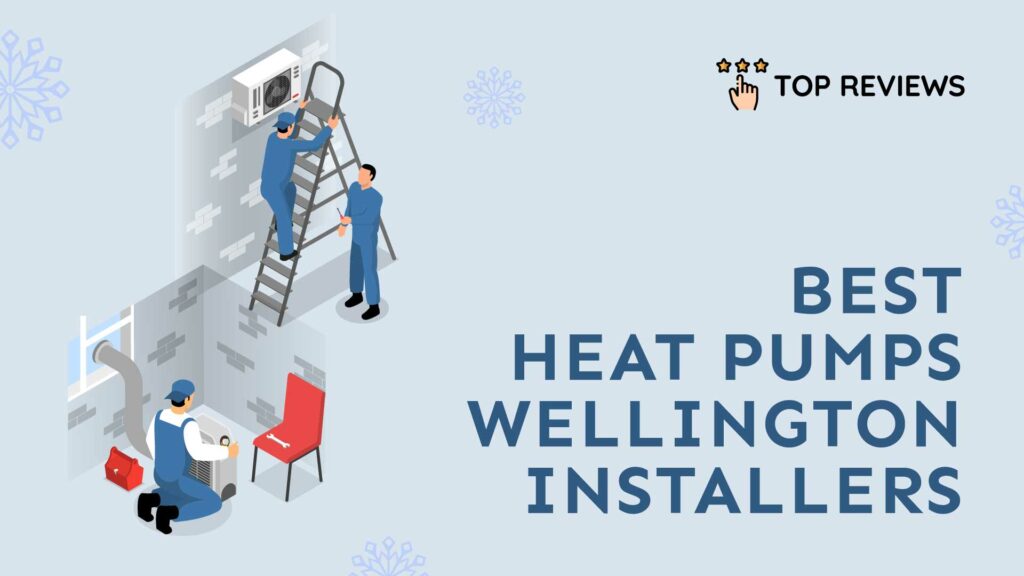 Best Heat Pumps Wellington Installers