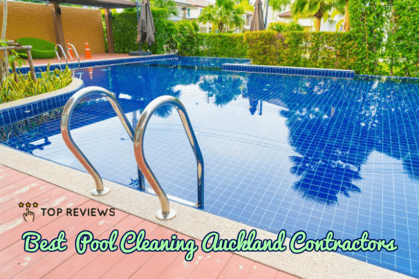 Best Pool Cleaning Auckland Contractors
