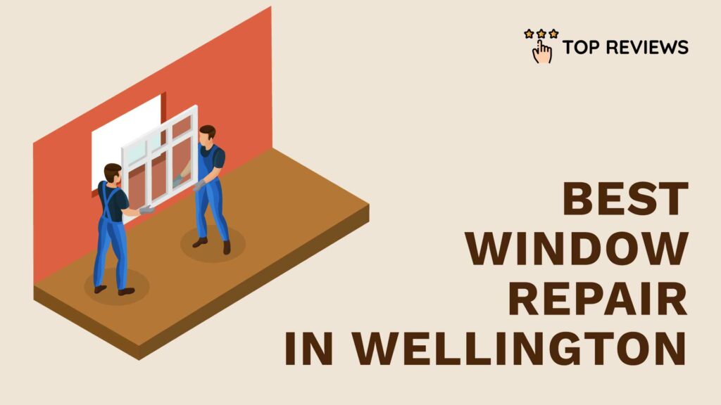 Best Window Repair in Wellington