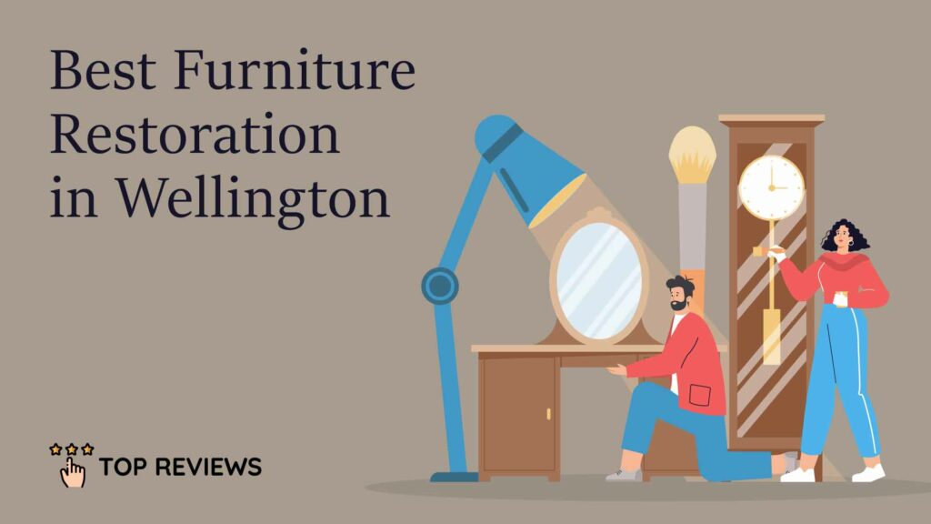 Best Furniture Restoration in Wellington