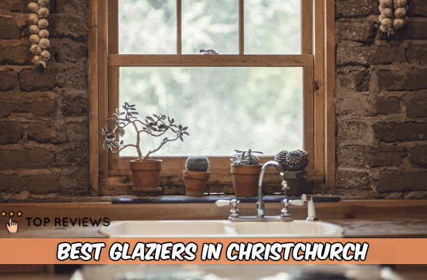Best Glaziers in Christchurch