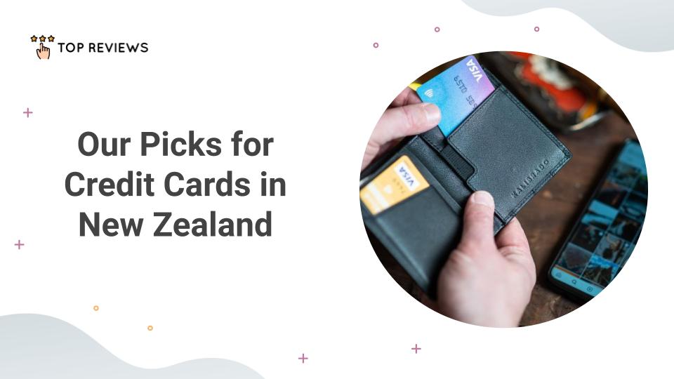 Our Picks for Credit Cards in New Zealand
