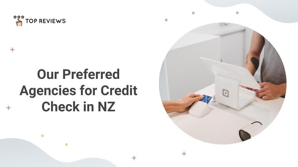 Our Preferred Agencies for Credit Check in NZ