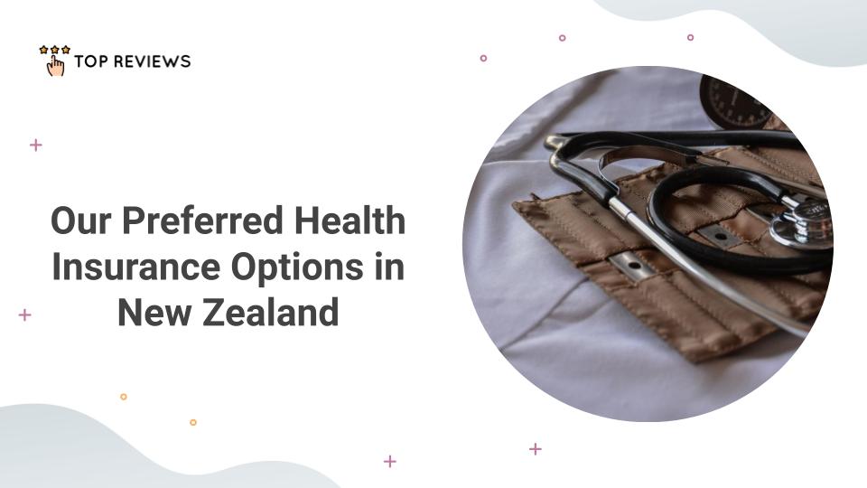 Our Preferred Health Insurance Options in New Zealand