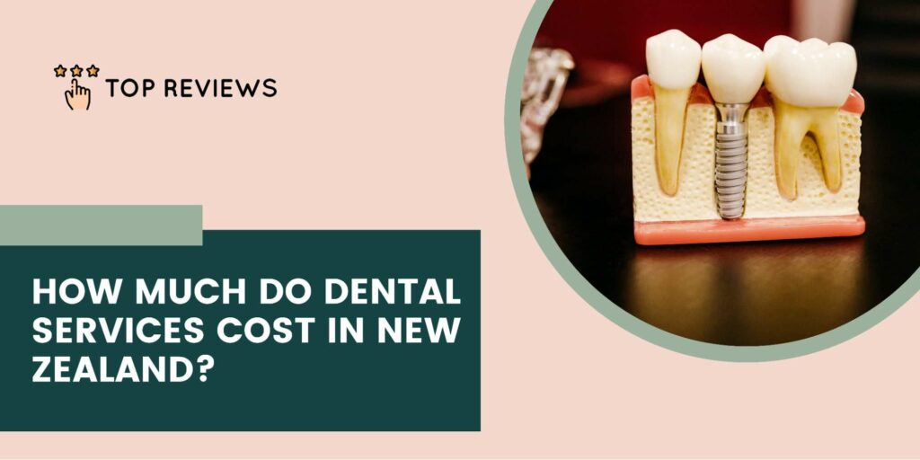 How much do dental services cost in New Zealand