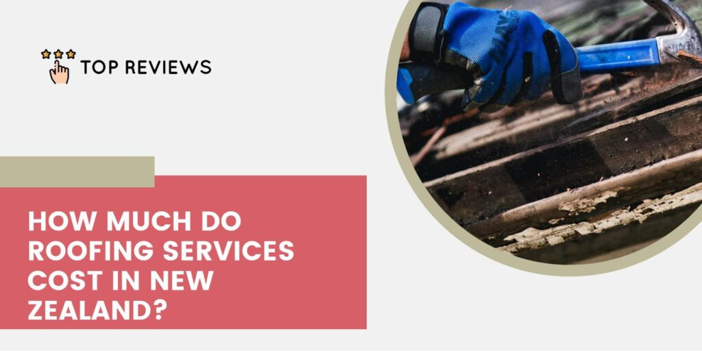 How much do roofing services cost in New Zealand